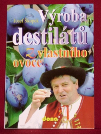 Josef Škopek: Výroba destilátů z vlastního ovoce