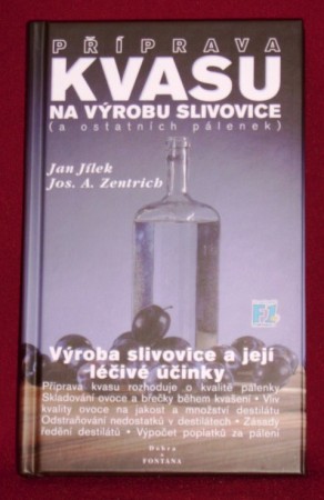 Jan Jílek, Jos.A.Zentrich: Příprava kvasu na výrobu slivovice (a ostatních pálenek) 