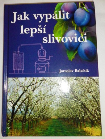 Jaroslav Balaštík: Jak vypálit lepší slivovici